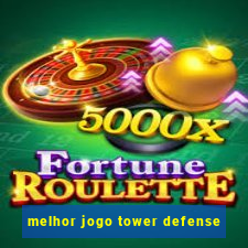 melhor jogo tower defense